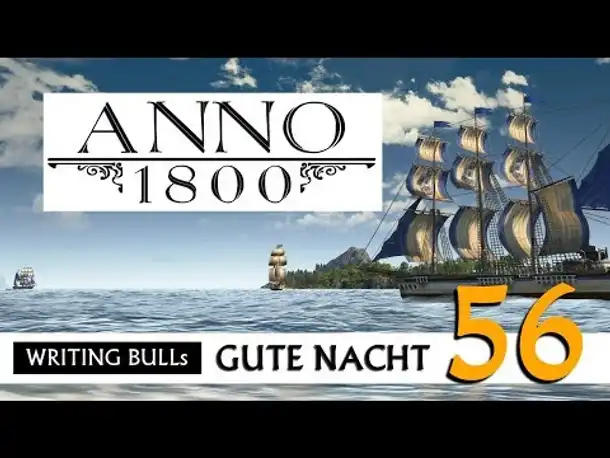 Gute Nacht! mit WB & Anno 1800 (56) | Let's Play [Deutsch]