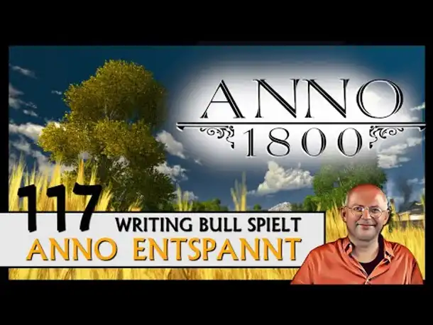ANNO 1800: Anno entspannt (117) [Deutsch]