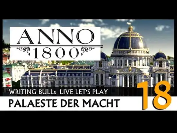 Let's Play: Anno 1800 Paläste der Macht (18) [Deutsch]