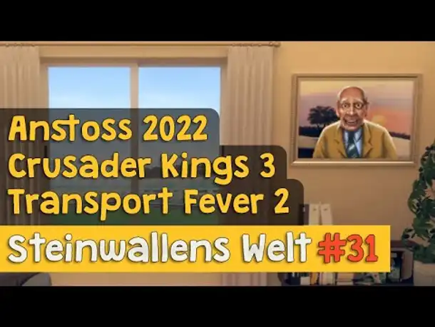 Steinwallens Welt #31: Crusader Kings 3, Workers & Resources, Transport Fever 2, Anstoss 2022 u.v.m.
