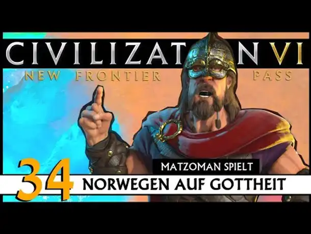 CIVILIZATION VI: Matzoman spielt Harald - Norwegen (34) | Gottheit [Deutsch]