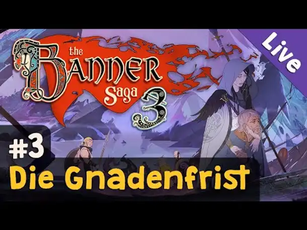 #3: Die Gnadenfrist ✦ Let's Play The Banner Saga 3 (Livestream-Aufzeichnung)