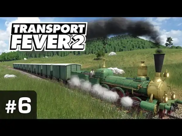 #6: Die Neue unter Dampf ✦ Let's Play Transport Fever 2 ✦ Sandbox / schwer / Vanilla
