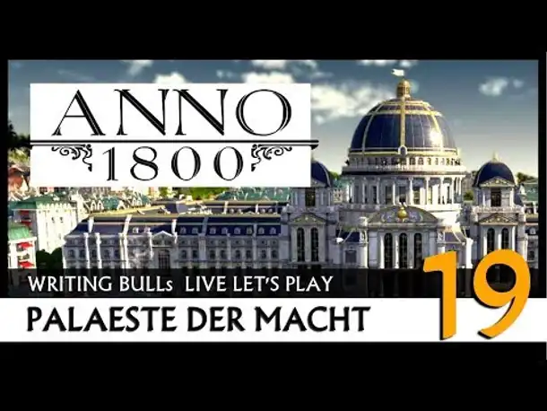 Let's Play: Anno 1800 Paläste der Macht (19) [Deutsch]