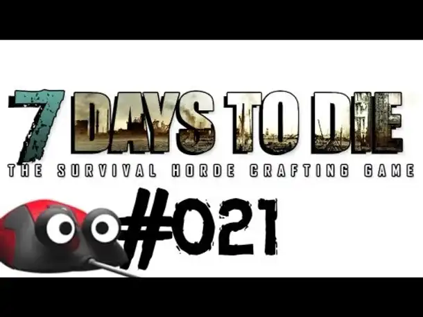 Let's Play 7 Days to Die #021 Eine turbulente Nacht! (Deutsch German Gameplay)