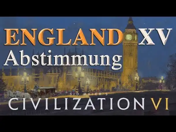 Let's Play Civilization 6 – England: XV. ABSTIMMUNG (Community-LP / deutsch)
