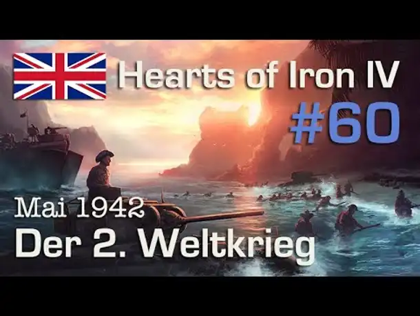 Let's Play Hearts of Iron 4 - Großbritannien #60: WW2 - Mai 1942 (deutsch / Elite / AI-Mod)