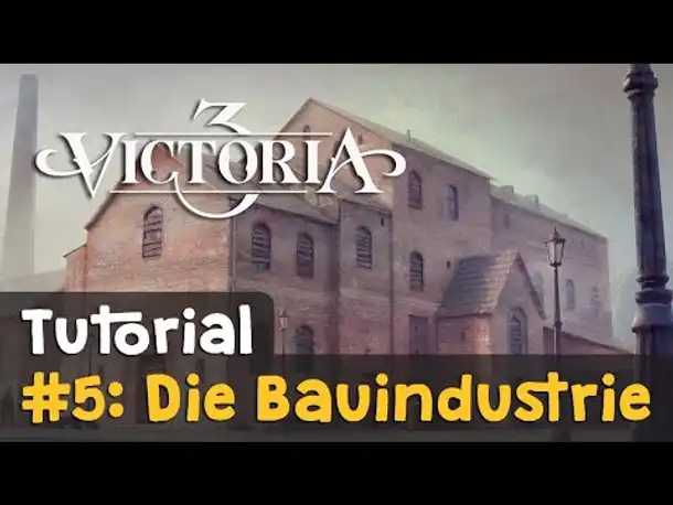#5: Die Bauindustrie ✦ Victoria 3 Tutorial (Deutsch)