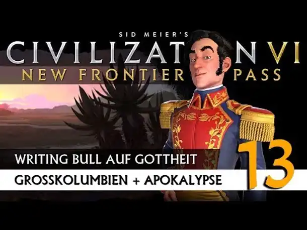 Let's Play Civilization 6: Großkolumbien auf Gottheit (13) | New Frontier Pass [Deutsch]