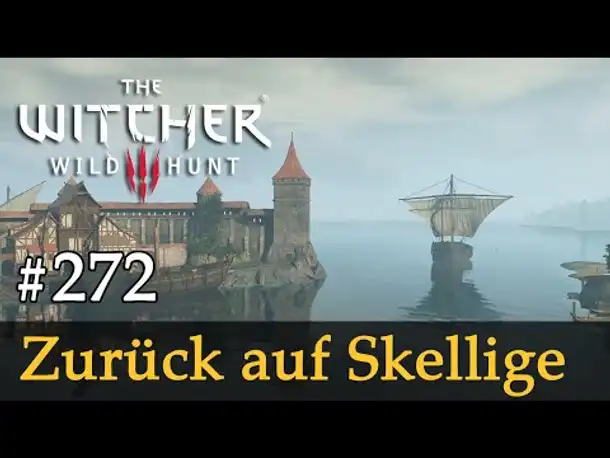 #272: Zurück auf Skellige ✦ Let's Play The Witcher 3 (Next Gen / Slow-, Long- & Roleplay)