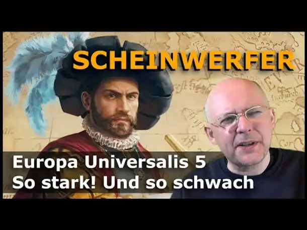 So stark und so schwach! Europa Universalis 5 | Scheinwerfer-Kommentar [Deutsch]