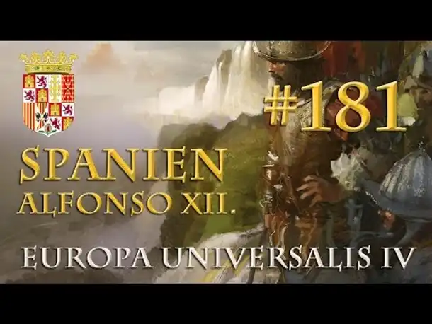 Let's Play Europa Universalis 4 – Spanien #181: Jetzt oder nie! (Alfonso XII./Hausregeln)