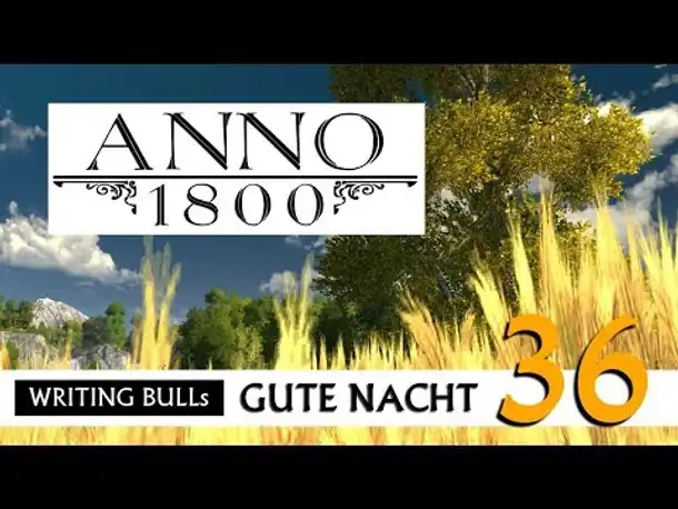 Gute Nacht! mit WB & Anno 1800 (36) | Let's Play [Deutsch]