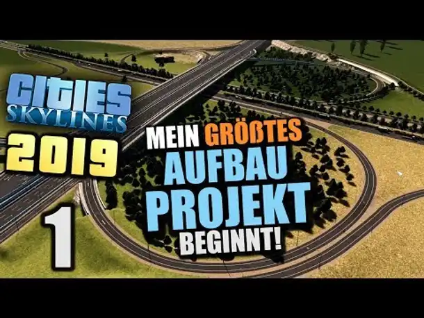 Cities Skylines 2019 - 1 - Mein größtes Bauprojekt beginnt! [ Cities Skylines Deutsch Gameplay ]