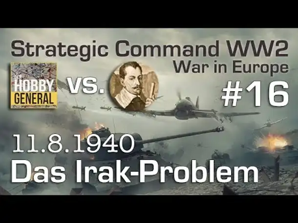 Let's Play Strategic Command WW2 WiE #16: Das Irak-Problem (Multiplayer vs. Hobbygeneral)