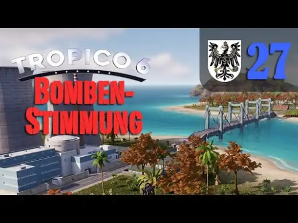 Let's Play Tropico 6 #27: Bombenstimmung (Preußico / deutsch / Sandbox)