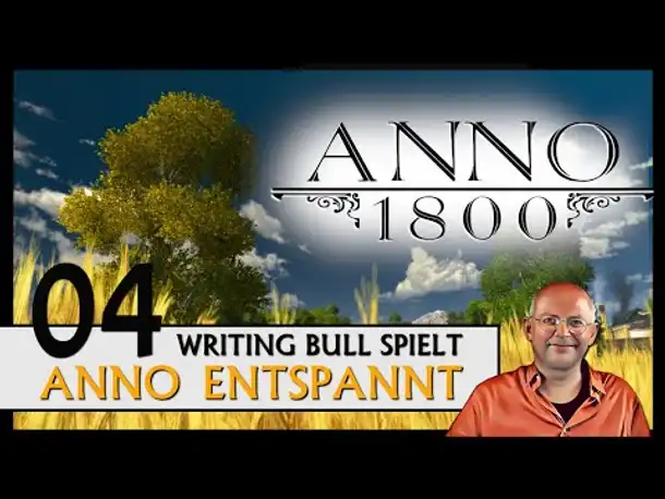 ANNO 1800: Anno entspannt (04) [Deutsch]