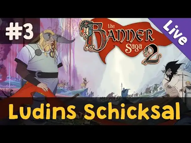 #3: Ludins Schicksal ✦ Let's Play The Banner Saga 2 (Livestream-Aufzeichnung)