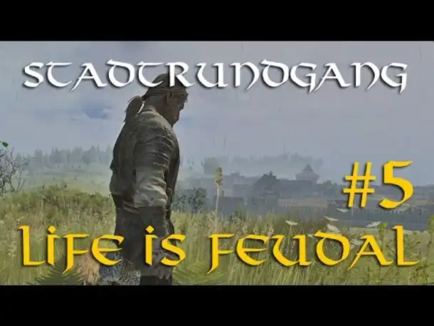 Life is Feudal: #5 - Stadtrundgang