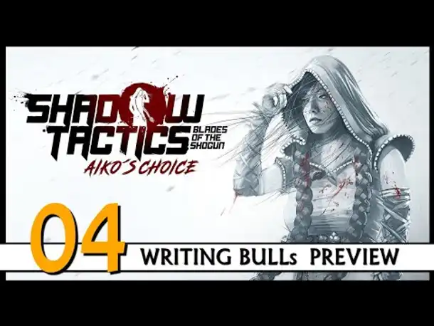 Preview! SHADOW TACTICS: BLADES OF THE SHOGUN - AIKO'S CHOICE  | Let's Play (04) [Deutsch]