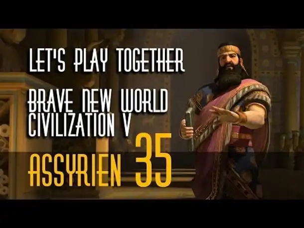 Let's Play: Civ 5 - Brave New World | Assyrer | Folge 35