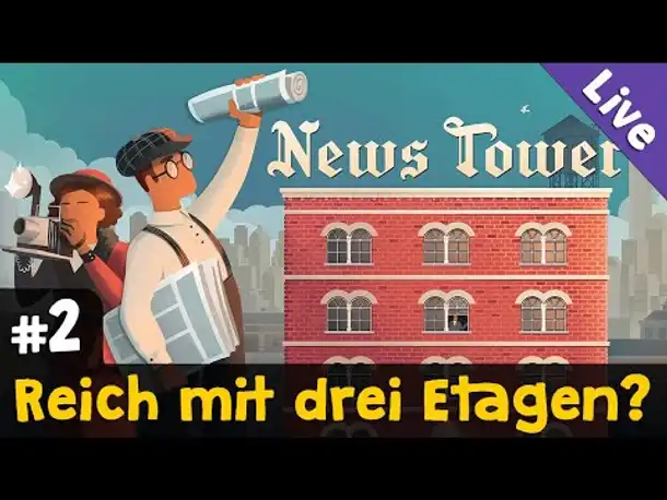 #2: Reich mit drei Etagen? ✦ Let's Play News Tower ✦ Live-Aufzeichnung