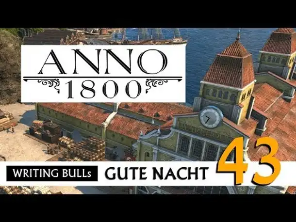 Gute Nacht! mit WB & Anno 1800 (43) | Let's Play [Deutsch]