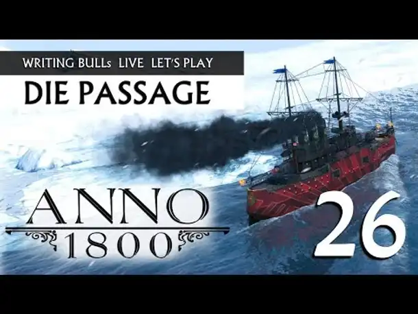 Let's Play: Anno 1800 - Die Passage (26) [Deutsch]