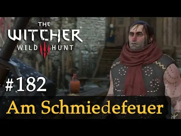 #182: Am Schmiedefeuer ✦ Let's Play The Witcher 3 (Next Gen / Slow-, Long- & Roleplay)