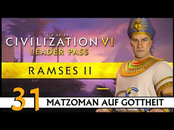 CIVILIZATION VI: Matzoman spielt Ramses - Ägypten (31) | Gottheit [Deutsch]