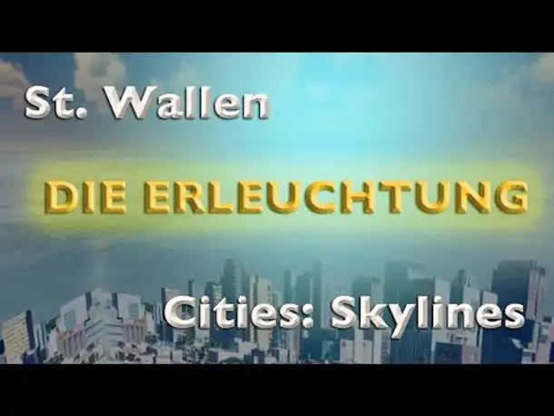 St. Wallen: Eine Erleuchtung – Die Stadt der Träume (Cities: Skylines / german)