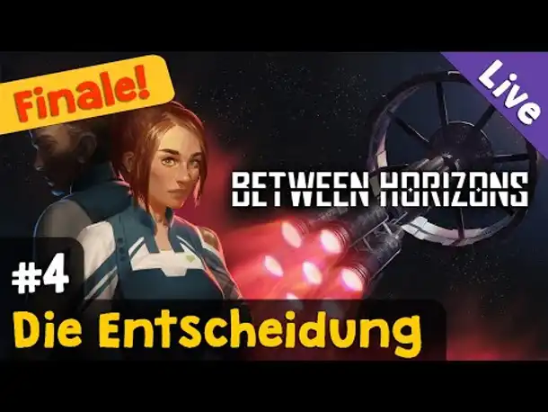 #4: Die Entscheidung (Finale) ✦ Let's Play Between Horizons (Blind / Livestream-Aufzeichnung)