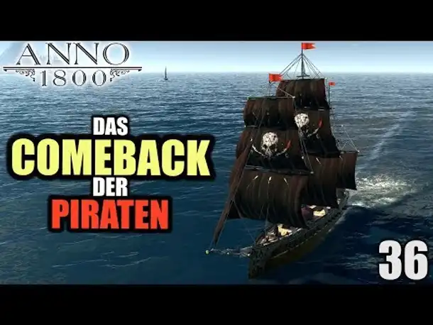 Anno 1800 - 36 - Das Comeback der Piraten [ Anno 1800 Deutsch Gameplay | Let's Play ]