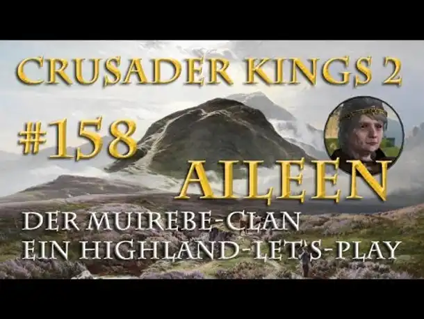 Let's Play Crusader Kings 2 – Der Muirebe-Clan #158: Aileens Kreuzzug geht weiter! (Rollenspiel)