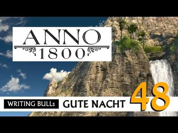Gute Nacht! mit WB & Anno 1800 (48) | Let's Play [Deutsch]
