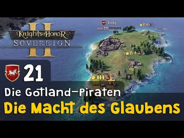 #21: Die Macht des Glaubens ✦ Die Gotland-Piraten ✦ Let's Play Knights of Honor II (Deutsch)