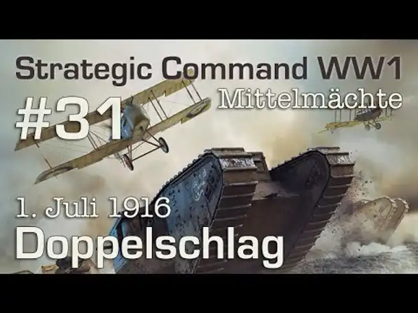 Let's Play Strategic Command WW1 #31: Der Doppelschlag - 1.7.1916 (Mittelmächte / schwer)