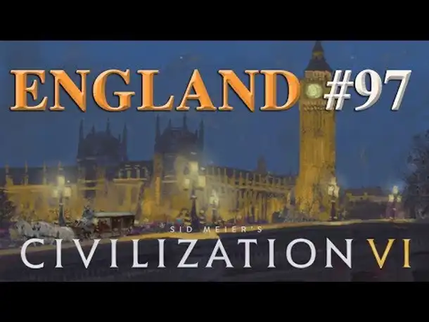 Let's Play Civilization 6 – England #97: England rule the waves! (Community-LP)