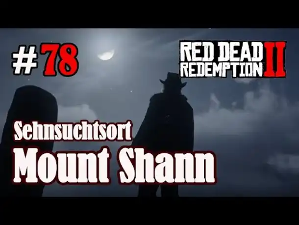 Let's Play Red Dead Redemption 2 #78: Sehnsuchtsort Mount Shann [Frei] (Slow-, Long- & Roleplay)