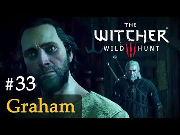 #33: Graham ✦ Let's Play The Witcher 3 (Next Gen / Slow-, Long- & Roleplay)