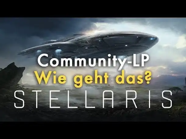 Stellaris Community Let's Play: Wie funktioniert das?