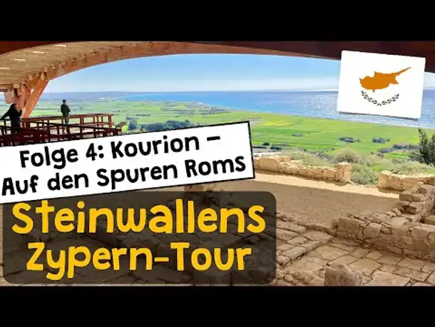 Steinwallens Zyperntour ✦ Folge 4: Die Ruinen von Kourion - Auf den Spuren des Römischen Reichs
