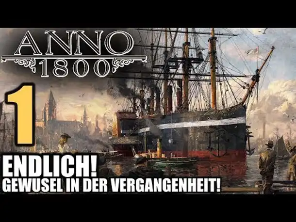 Anno 1800 - 1 - Endlich Gewusel in der Vergangenheit! [ Anno 1800 Deutsch Gameplay | Closed Beta]
