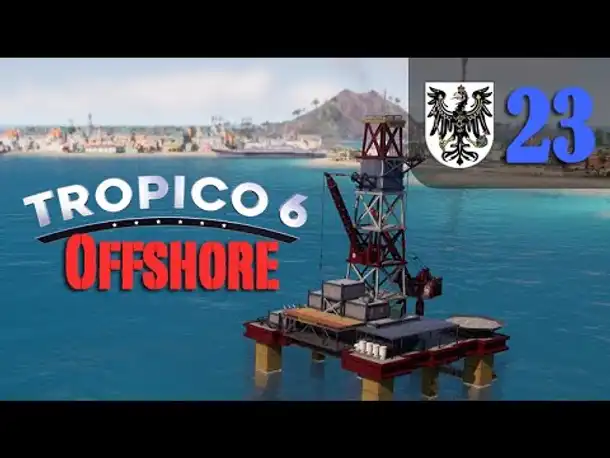 Let's Play Tropico 6 #23: Offshore (Preußico / deutsch / Sandbox)