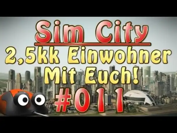 Let's Play Sim City 5 2,5kk Einwohner mit euch! #011 Wir sind komplett! [Deutsch]