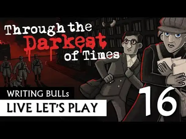 Let's Play: Through the Darkest of Times (16) [Deutsch]