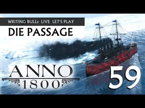 Let's Play: Anno 1800 - Die Passage (59) [Deutsch]