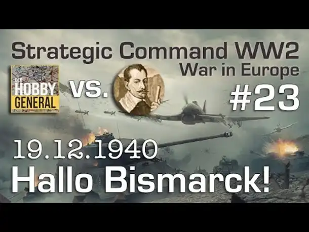 Let's Play Strategic Command WW2 WiE #23: Hallo Bismarck! (Multiplayer vs. Hobbygeneral)