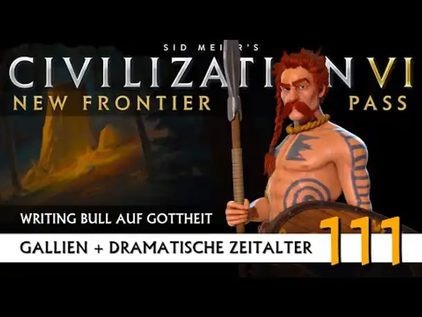 Let's Play Civilization 6: Gallien | Dramatische Zeitalter | Gottheit (111) [Deutsch]