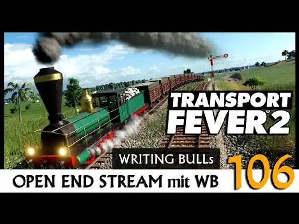 Transport Fever 2: Open End mit WB (106) [Deutsch]